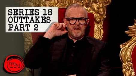 Series 18 Outtakes - Part 2