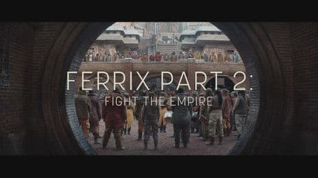 Ferrix Part 2: Fight the Empire