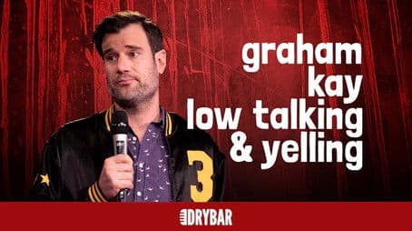 Graham Kay: Low Talking & Yelling