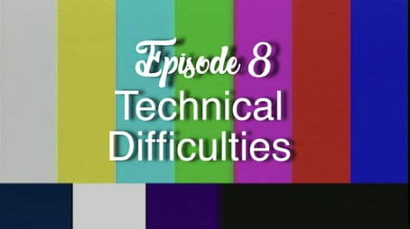 Technical Difficulties