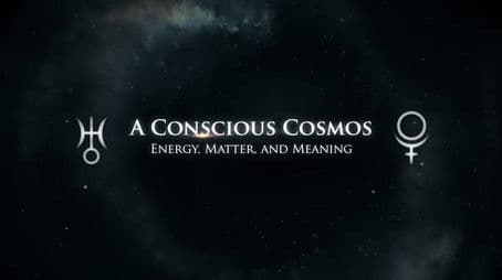 A Conscious Cosmos: Energy, Matter and Meaning
